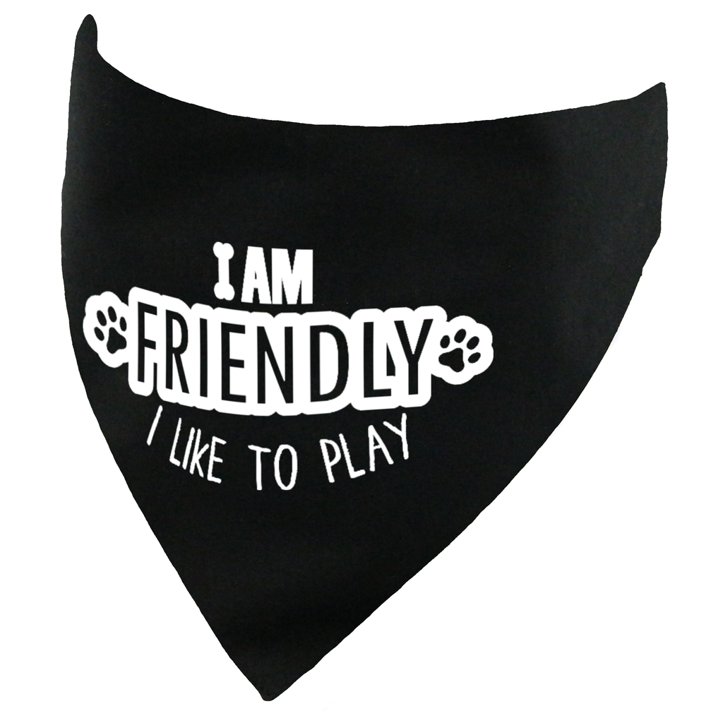 I am Friendly - I Like to Play Dog Bandana