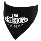 I am Friendly - I Like to Play Dog Bandana