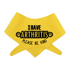 I Have Arthritis Please be Kind Dog Bandana